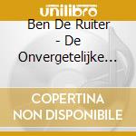 Ben De Ruiter - De Onvergetelijke Liedjes cd musicale di Ben De Ruiter