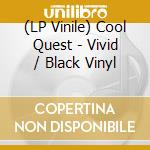 (LP Vinile) Cool Quest - Vivid / Black Vinyl lp vinile di Cool Quest