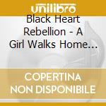 Black Heart Rebellion - A Girl Walks Home Alone cd