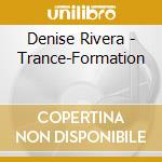 Denise Rivera - Trance-Formation cd