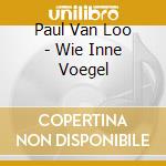 Paul Van Loo - Wie Inne Voegel cd