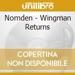 Nomden - Wingman Returns cd musicale