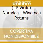(LP Vinile) Nomden - Wingman Returns vinile