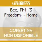 Bee, Phil -'S Freedom- - Home cd