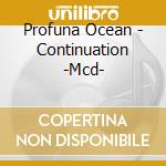 Profuna Ocean - Continuation -Mcd- cd