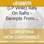 (LP Vinile) Rats On Rafts - Excerpts From Chapter.. vinile