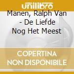 Manen, Ralph Van - De Liefde Nog Het Meest cd