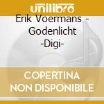Erik Voermans - Godenlicht -Digi- cd musicale di Voermans, Erik