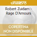 Robert Zuidam - Rage D'Amours cd musicale