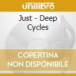 Just - Deep Cycles cd
