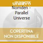 Nomden - Parallel Universe cd musicale