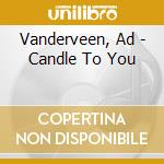 Vanderveen, Ad - Candle To You cd