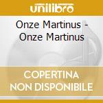 Onze Martinus - Onze Martinus cd