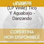 (LP Vinile) Tico Y Aguabajo - Danzando vinile