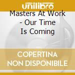 Masters At Work - Our Time Is Coming cd