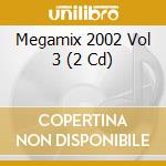 Megamix 2002 Vol 3 (2 Cd) cd