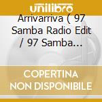 Arrivarriva ( 97 Samba Radio Edit / 97 Samba Mix )) cd