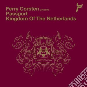 Ferry Corsten Presents Passport, Kingdom Of The Netherlands / Various cd musicale di Ferry Corsten