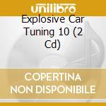 Explosive Car Tuning 10 (2 Cd) cd