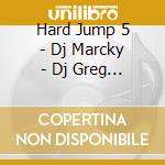 Hard Jump 5 - Dj Marcky - Dj Greg C - Dj Furax (3 Cd) cd