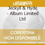 Jeckyll & Hyde - Album Limited Ltd cd