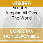 Scooter - Jumping All Over The World cd musicale di SCOOTER