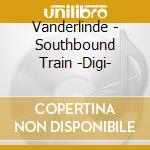 Vanderlinde - Southbound Train -Digi- cd