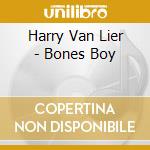 Harry Van Lier - Bones Boy cd musicale di Harry Van Lier
