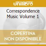Correspondence Music Volume 1 cd musicale di Terminal Video