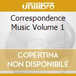 Correspondence Music Volume 1 cd