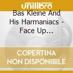 Bas Kleine And His Harmaniacs - Face Up Originals cd