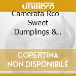 Camerata Rco - Sweet Dumplings &.. cd musicale di Camerata Rco