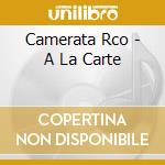 Camerata Rco - A La Carte cd musicale di Camerata Rco