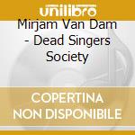 Mirjam Van Dam - Dead Singers Society cd