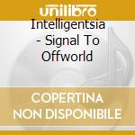 Intelligentsia - Signal To Offworld cd