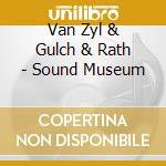 Van Zyl & Gulch & Rath - Sound Museum cd