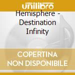 Hemisphere - Destination Infinity cd