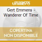 Gert Emmens - Wanderer Of Time cd musicale di Gert Emmens