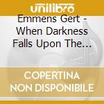 Emmens Gert - When Darkness Falls Upon The E cd