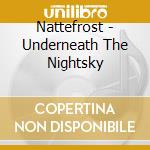 Nattefrost - Underneath The Nightsky cd musicale di Nattefrost