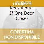 Kees Aerts - If One Door Closes cd