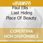 Paul Ellis - Last Hiding Place Of Beauty cd
