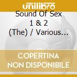 Sound Of Sex 1 & 2 (The) / Various (2 Cd) cd