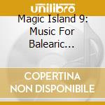 Magic Island 9: Music For Balearic People - Mixed By Roger Shah / Various (2 Cd) cd musicale