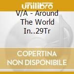 V/A - Around The World In..29Tr cd