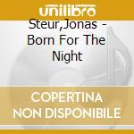 Steur,Jonas - Born For The Night cd musicale di Steur,Jonas