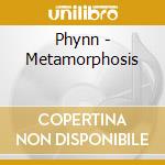 Phynn - Metamorphosis cd musicale di PHYNN