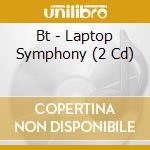 Bt - Laptop Symphony (2 Cd) cd