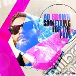Ad Brown - Something For The Pain