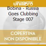Bobina - Russia Goes Clubbing Stage 007 cd